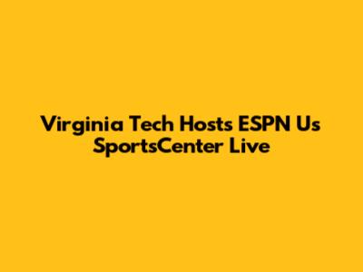 Virginia Tech Hosts ESPN U's SportsCenter Live
