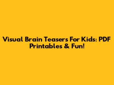 Visual Brain Teasers For Kids: PDF Printables & Fun!