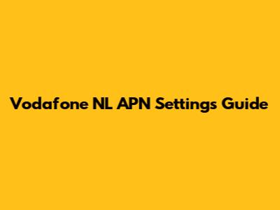Vodafone NL APN Settings Guide