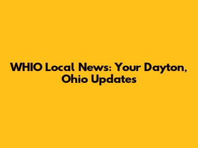 WHIO Local News: Your Dayton, Ohio Updates