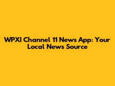 WPXI Channel 11 News App: Your Local News Source