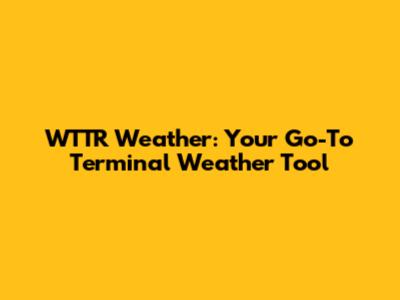 WTTR Weather: Your Go-To Terminal Weather Tool