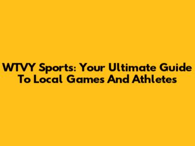 WTVY Sports: Your Ultimate Guide To Local Games And Athletes