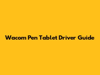 Wacom Pen Tablet Driver Guide