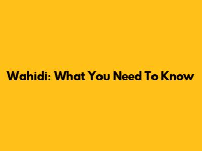 Wahidi: What You Need To Know