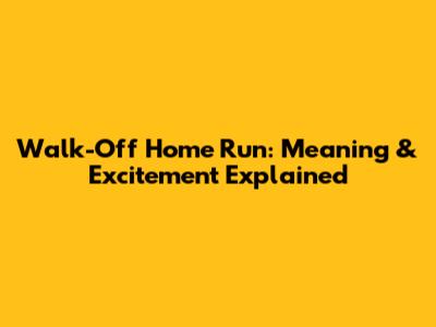 Walk-Off Home Run: Meaning & Excitement Explained
