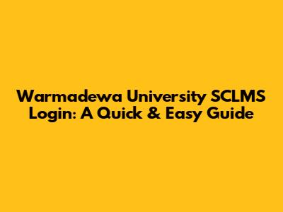 Warmadewa University SCLMS Login: A Quick & Easy Guide