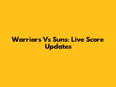 Warriors Vs Suns: Live Score Updates
