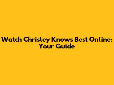 Watch Chrisley Knows Best Online: Your Guide