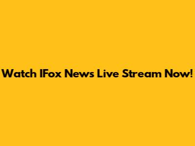 Watch IFox News Live Stream Now!