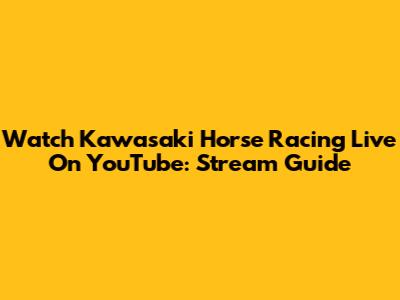 Watch Kawasaki Horse Racing Live On YouTube: Stream Guide