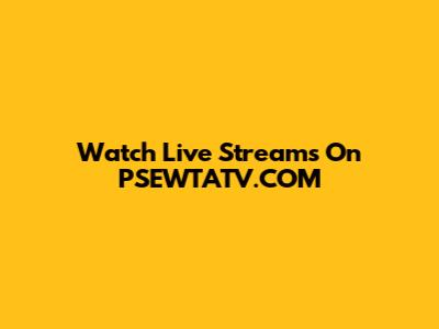 Watch Live Streams On PSEWTATV.COM