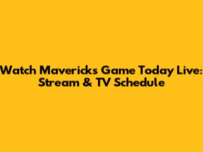 Watch Mavericks Game Today Live: Stream & TV Schedule