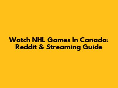 Watch NHL Games In Canada: Reddit & Streaming Guide