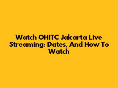 Watch OHITC Jakarta Live Streaming: Dates, And How To Watch
