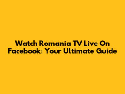 Watch Romania TV Live On Facebook: Your Ultimate Guide