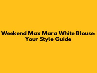 Weekend Max Mara White Blouse: Your Style Guide