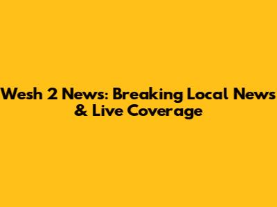 Wesh 2 News: Breaking Local News & Live Coverage