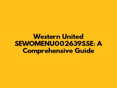 Western United SEWOMENU002639SSE: A Comprehensive Guide