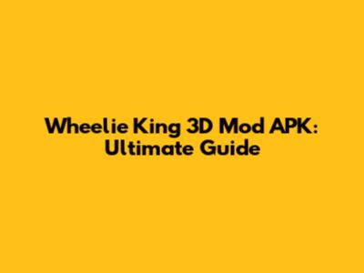 Wheelie King 3D Mod APK: Ultimate Guide