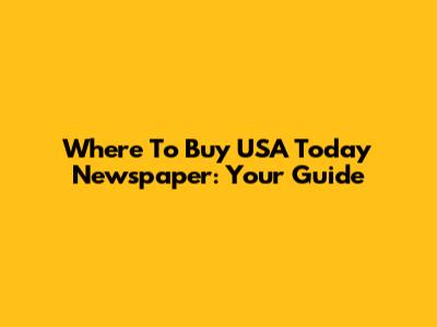 Where To Buy USA Today Newspaper: Your Guide