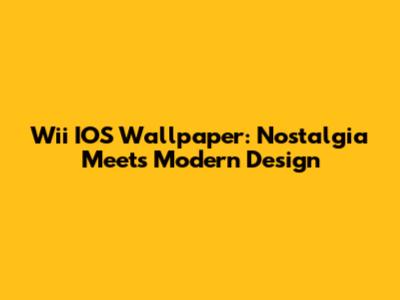 Wii IOS Wallpaper: Nostalgia Meets Modern Design