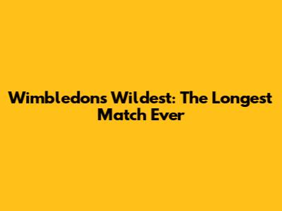 Wimbledon's Wildest: The Longest Match Ever