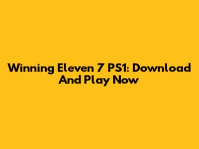 Winning Eleven 7 PS1: Download And Play Now