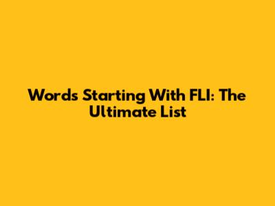 Words Starting With FLI: The Ultimate List