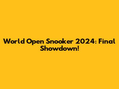 World Open Snooker 2024: Final Showdown!