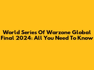 World Series Of Warzone Global Final 2024: All You Need To Know