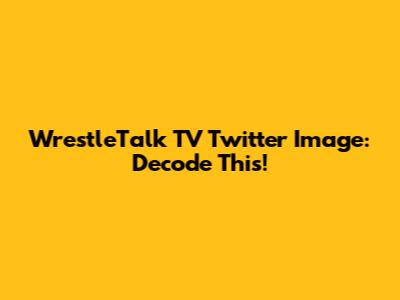 WrestleTalk TV Twitter Image: Decode This!
