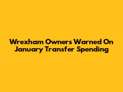 Wrexham Owners Warned On January Transfer Spending