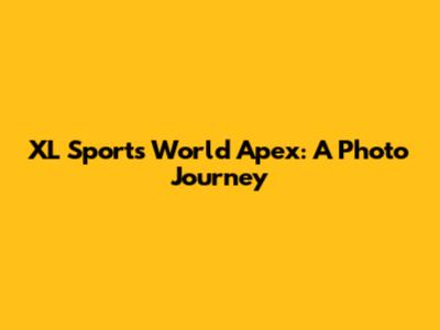 XL Sports World Apex: A Photo Journey