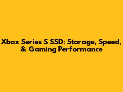 Xbox Series S SSD: Storage, Speed, & Gaming Performance