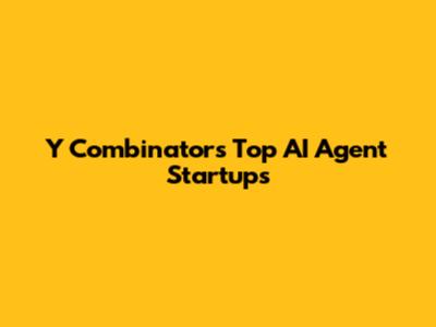 Y Combinator's Top AI Agent Startups