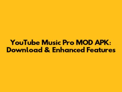 YouTube Music Pro MOD APK: Download & Enhanced Features