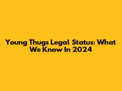 Young Thug's Legal Status: What We Know In 2024
