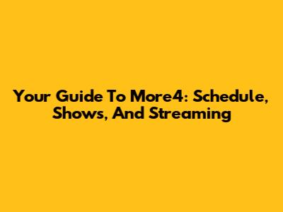 Your Guide To More4: Schedule, Shows, And Streaming