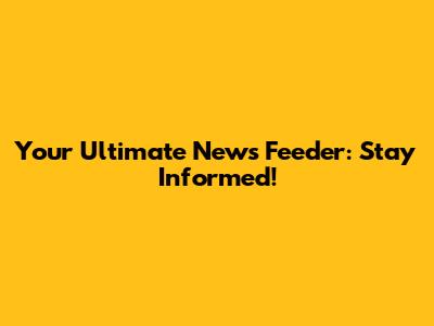 Your Ultimate News Feeder: Stay Informed!