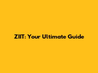 ZIIT: Your Ultimate Guide