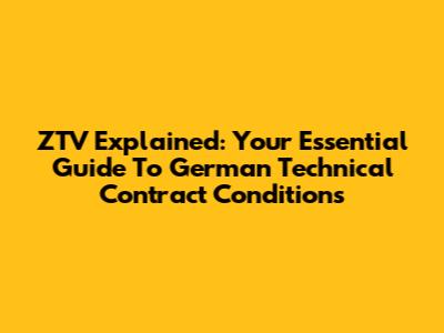 ZTV Explained: Your Essential Guide To German Technical Contract Conditions