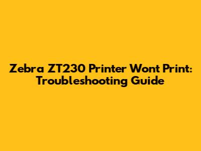 Zebra ZT230 Printer Won't Print: Troubleshooting Guide
