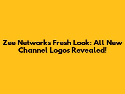 Zee Network's Fresh Look: All New Channel Logos Revealed!