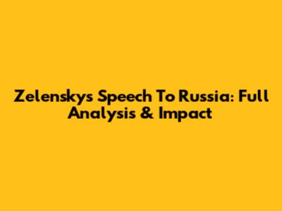 Zelensky's Speech To Russia: Full Analysis & Impact