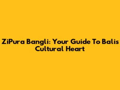 ZiPura Bangli: Your Guide To Bali's Cultural Heart