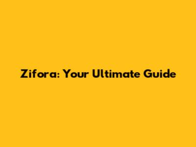 Zifora: Your Ultimate Guide