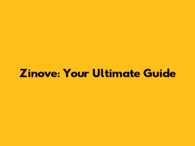 Zinove: Your Ultimate Guide