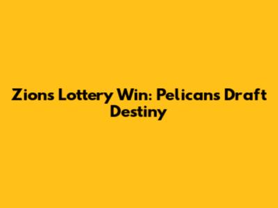 Zion's Lottery Win: Pelicans' Draft Destiny