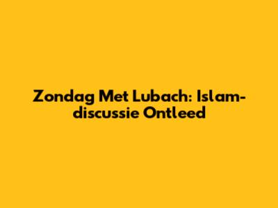 Zondag Met Lubach: Islam-discussie Ontleed